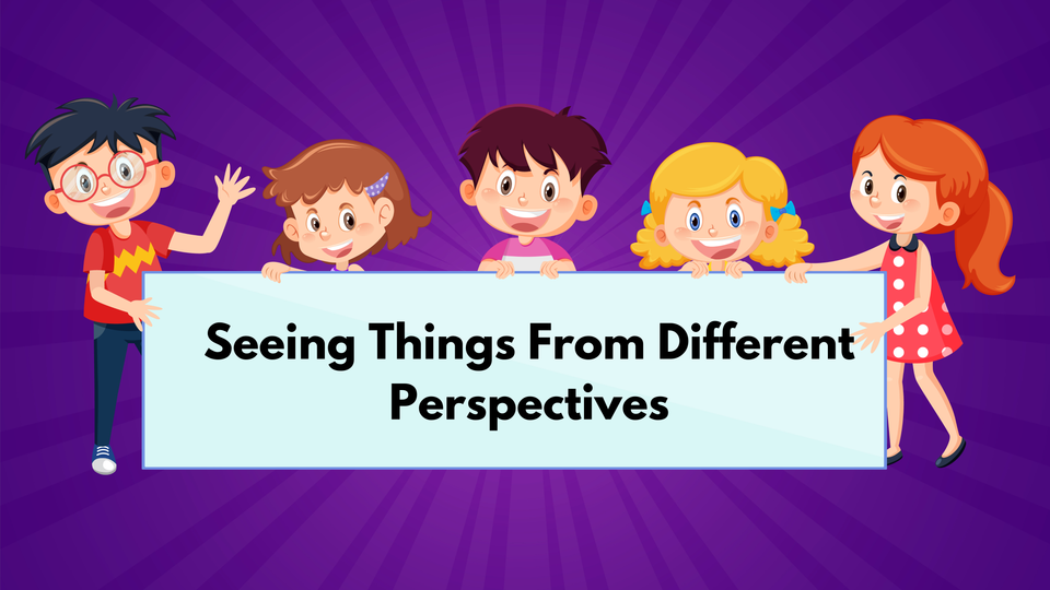 Seeing Things From Different Perspectives